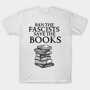 Ban The Fascists Save The Books T-Shirt